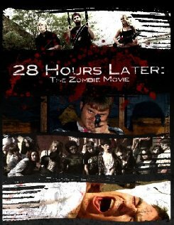28 Hours Later: The Zombie Movie (2010) постер
